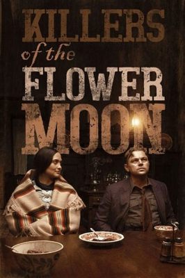  Killers of The Flower Moon: A Chilling Tale Weaving History and Marketing into a Powerful Narrative